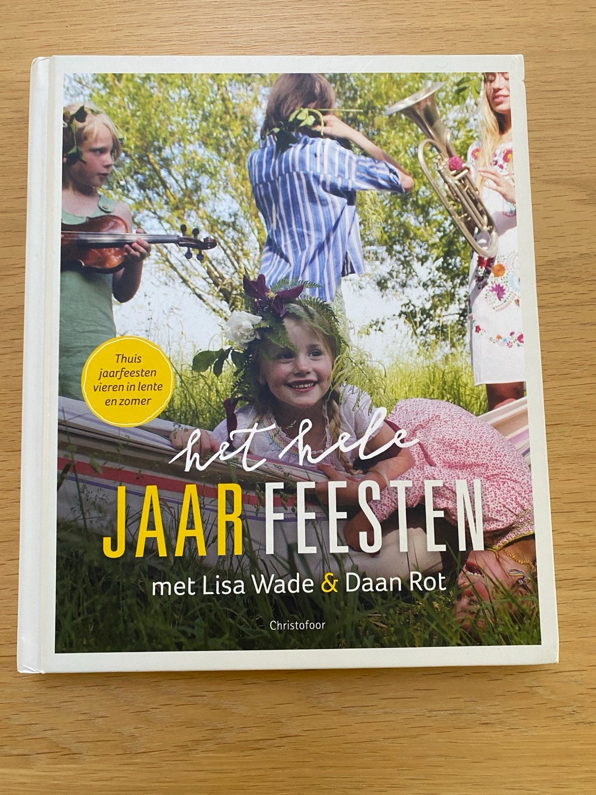 Het Hele Jaar Feesten - Lente en Zomer- Lisa Wade & Daan Rot, Ophalen of Verzenden, Zo goed als nieuw, Non-fictie