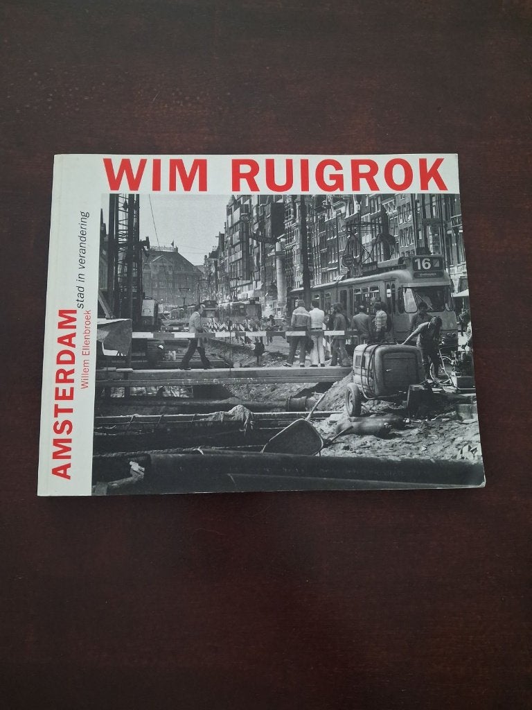 Wim Ruigrok - Amsterdam, stad in verandering, Ophalen of Verzenden, Zo goed als nieuw