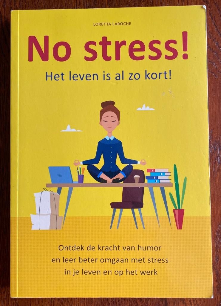 No stress - Het leven is al zo kort! - Loretta Laroche, Boeken, Ophalen of Verzenden, Zo goed als nieuw, Overige onderwerpen, Loretta Laroche