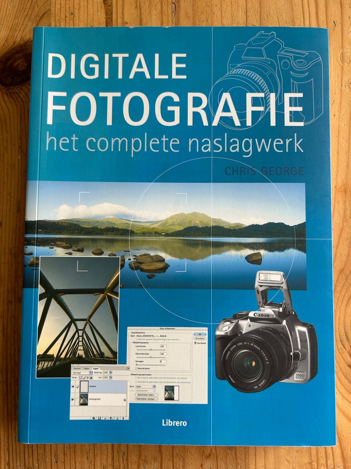 Digitale Fotografie: Het Complete Naslagwerk - Chris George, Ophalen of Verzenden, Zo goed als nieuw, Fotografie algemeen