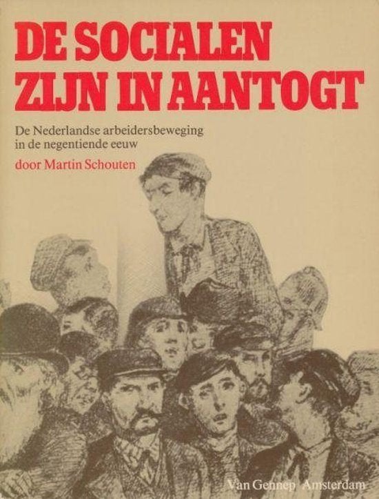 De Socialen zijn in aantocht Nederlandse arbeidersbeweging, Ophalen of Verzenden, Gelezen