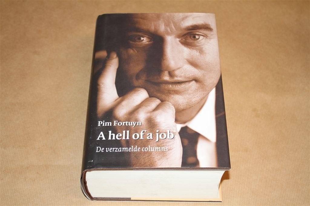 Pim Fortuyn. Hell of a job. De verzamelde columns., Ophalen of Verzenden, Gelezen