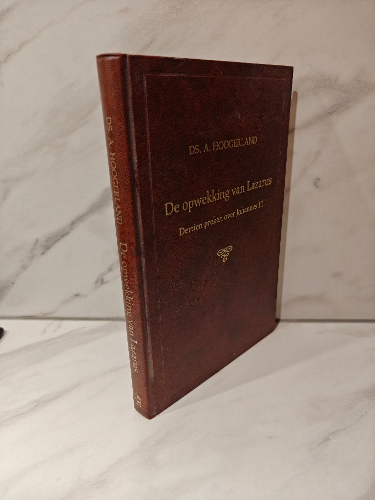 Ds. A. Hoogerland: De opwekking van Lazarus, Ophalen of Verzenden, Gelezen, Christendom | Protestants