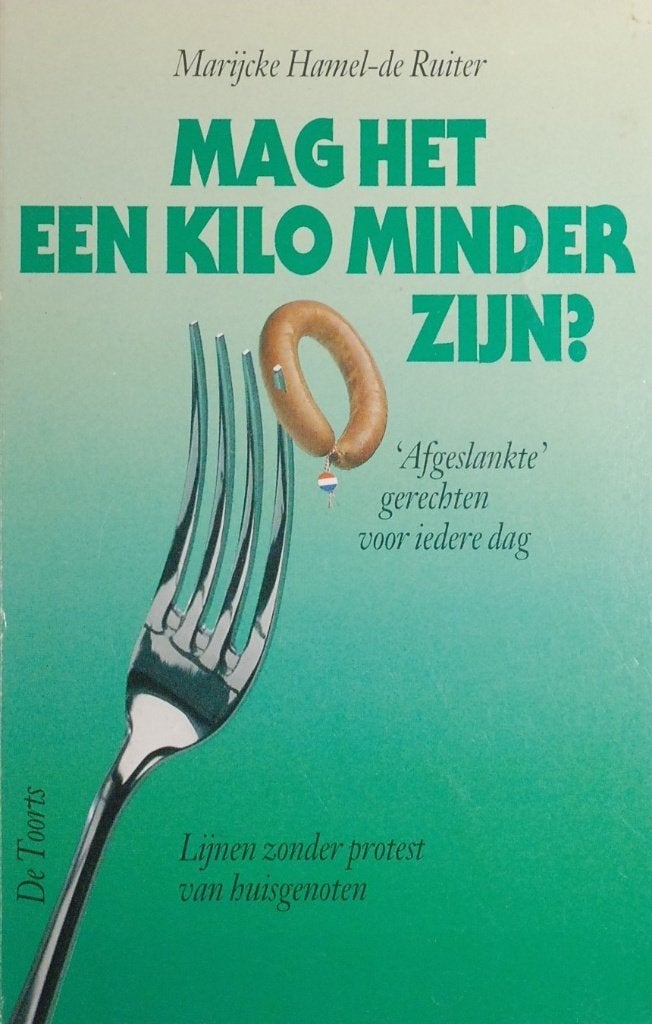 Mag het een kilo minder zijn? - Dieet Kookboek jaren 80