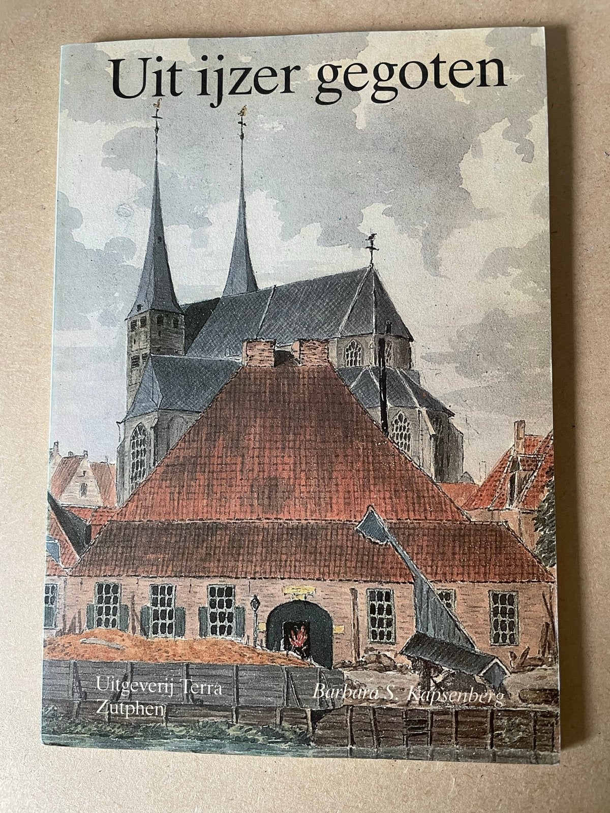Uit ijzer gegoten - Deventer ijzergieterij Nering Bögel, Boeken, Ophalen of Verzenden, 20e eeuw of later, Gelezen