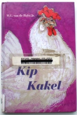 Boek - Kip Kakel - W.G. van de Hulst Jr,, Boeken, Fictie algemeen, Jongen of Meisje, Voorleesboek, 4 jaar