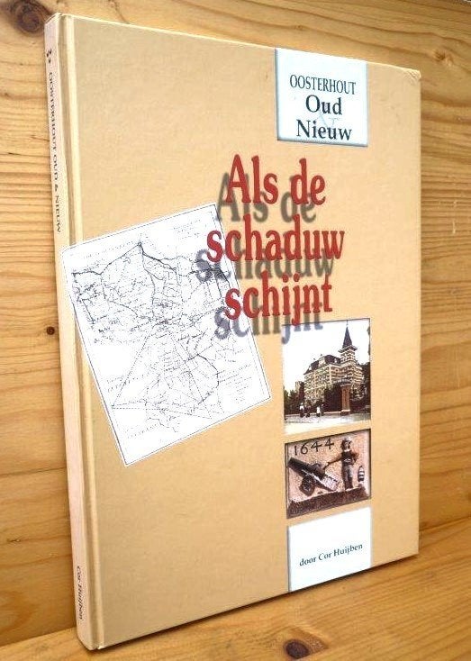 Oosterhout nbr als de schaduw schijnt. cor huijben, Ophalen of Verzenden, 20e eeuw of later, Zo goed als nieuw, Cor Huijben