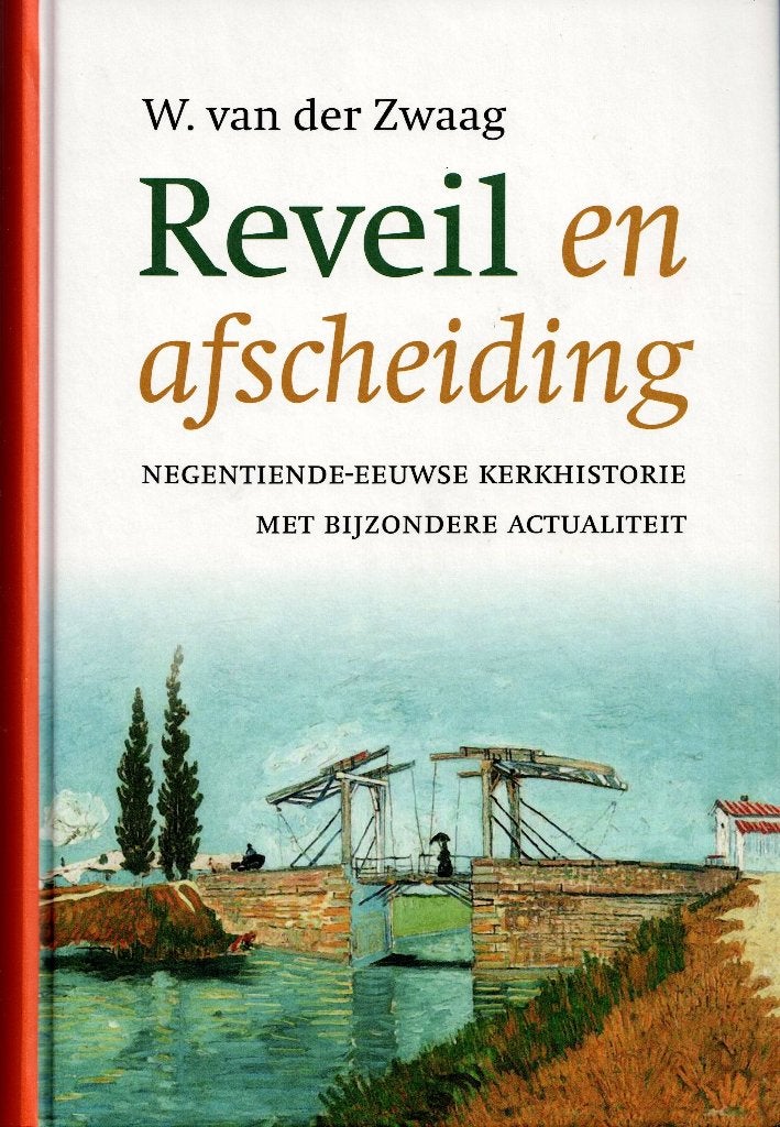 W. van der Zwaag – Reveil en afscheiding., Boeken, Ophalen of Verzenden, Zo goed als nieuw, Christendom | Protestants