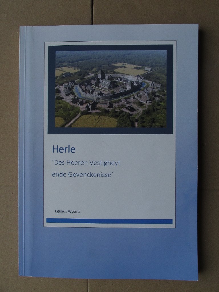 Heerlen: Herle, Des Heeren Vestigheyt ende Gevenckenisse, Ophalen of Verzenden, Gelezen, Egidius Weerts