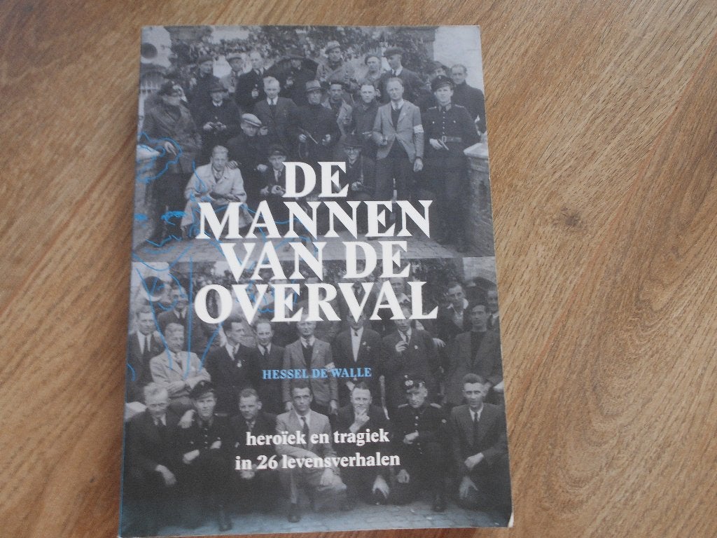 Hessel de Walle De mannen van de overval, Ophalen of Verzenden, Tweede Wereldoorlog, Zo goed als nieuw, Overige onderwerpen