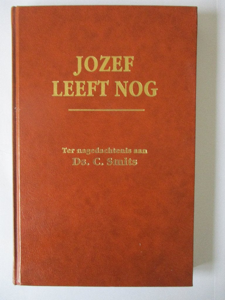 Ds. C. Smits: Jozef leeft nog., Gelezen, Ds. C. Smits, Christendom | Protestants, Ophalen of Verzenden