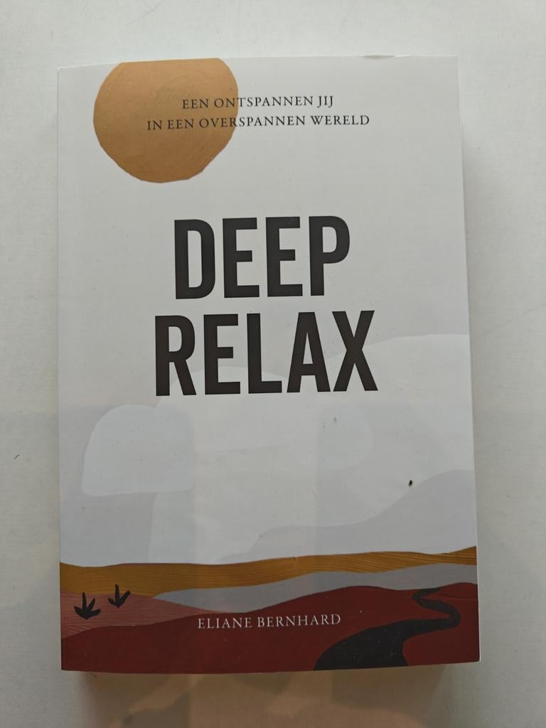 Deep Relax: Een ontspannen jij in een overspannen wereld, Boeken, Ophalen of Verzenden, Zo goed als nieuw, Gezondheid en Conditie
