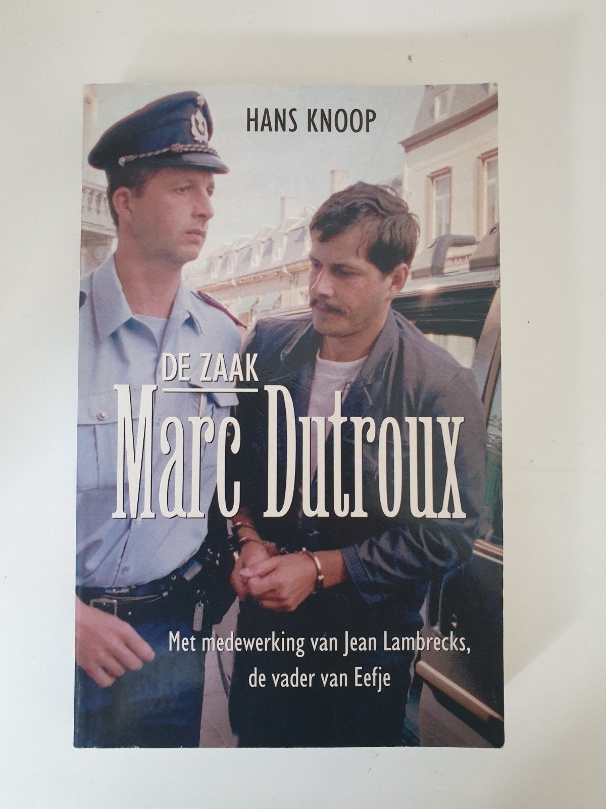 De Zaak Marc Dutroux - Hans Knoop, Boeken, Ophalen of Verzenden, Gelezen, Hans Knoop