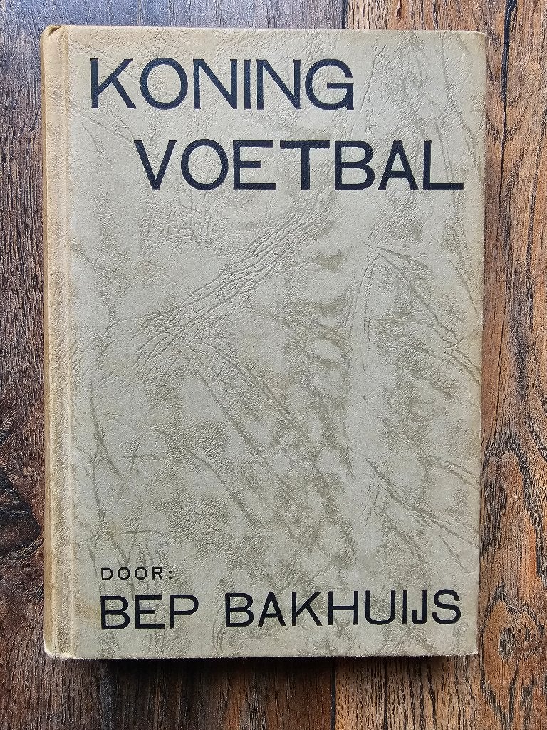 Bep Bakhuijs - Koning voetbal, Gelezen, Bep Bakhuijs, Ophalen of Verzenden, Balsport