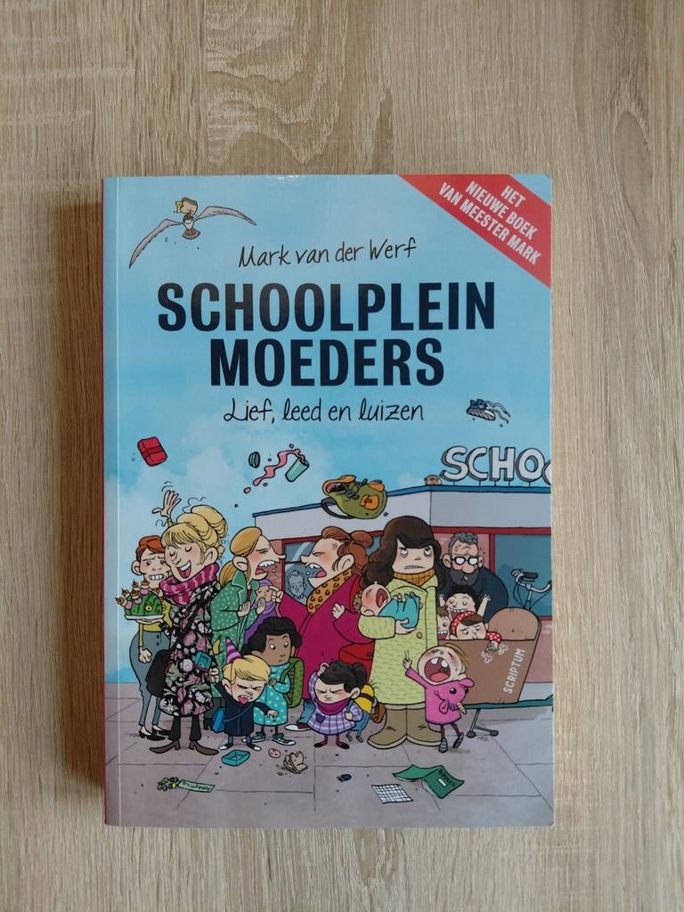 Schoolpleinmoeders - Lief, leed en luizen, Ophalen of Verzenden, Zo goed als nieuw, Mark van der Werf, Nederland