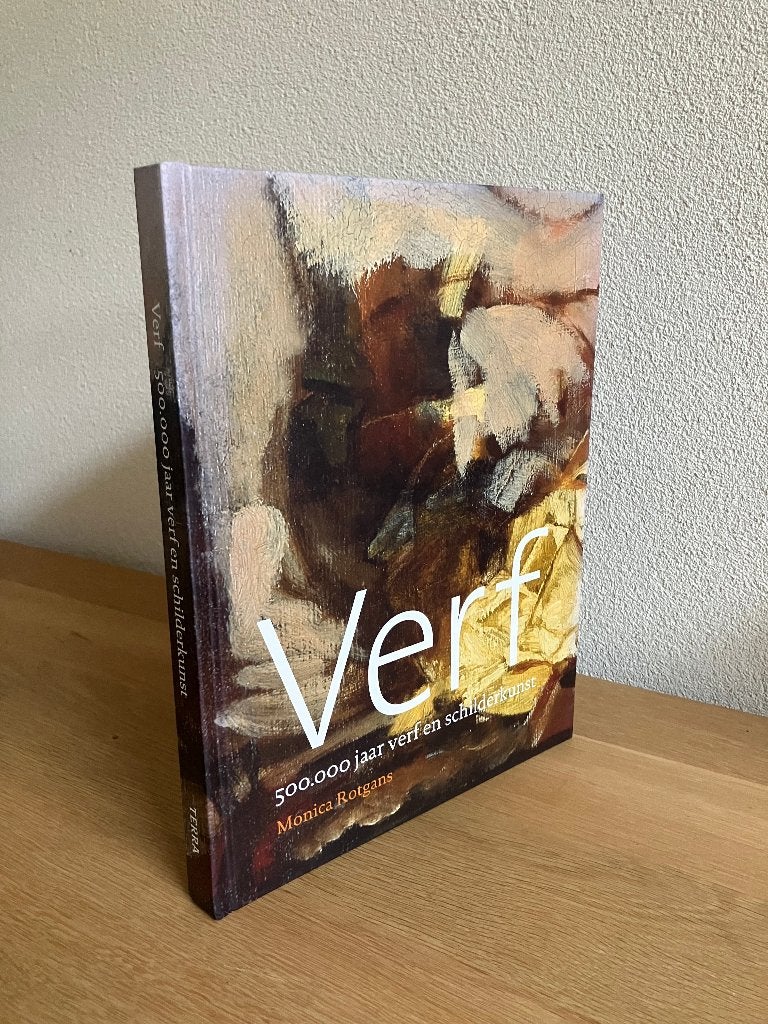 Verf (Monica Rotgans) 500.000 jaar verf + schilderkunst 2005, Boeken, Ophalen of Verzenden, Zo goed als nieuw, Monica Rotgans