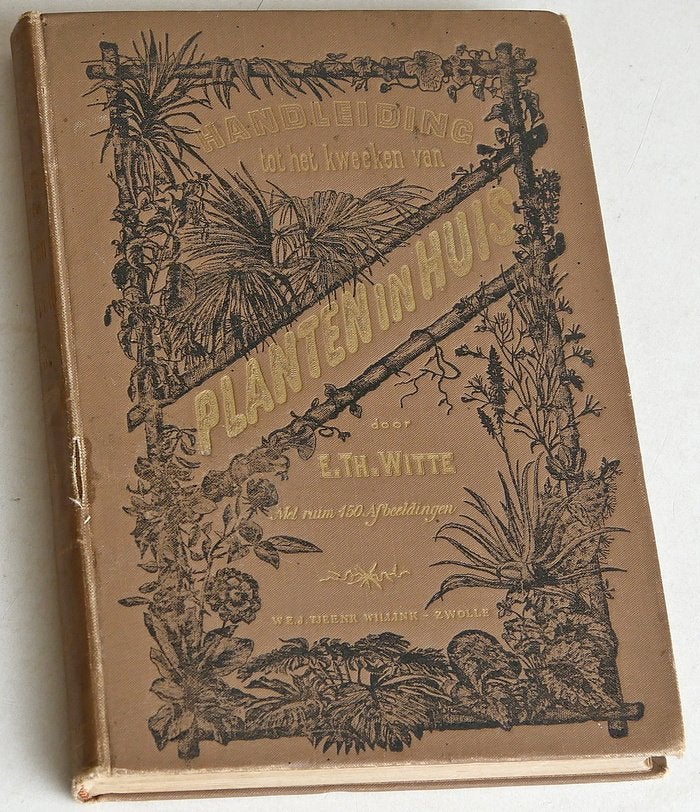 E Th Witte:  Handleiding tot het kweeken van planten in huis, Antiek en Kunst, Antiek | Boeken en Bijbels, Ophalen of Verzenden