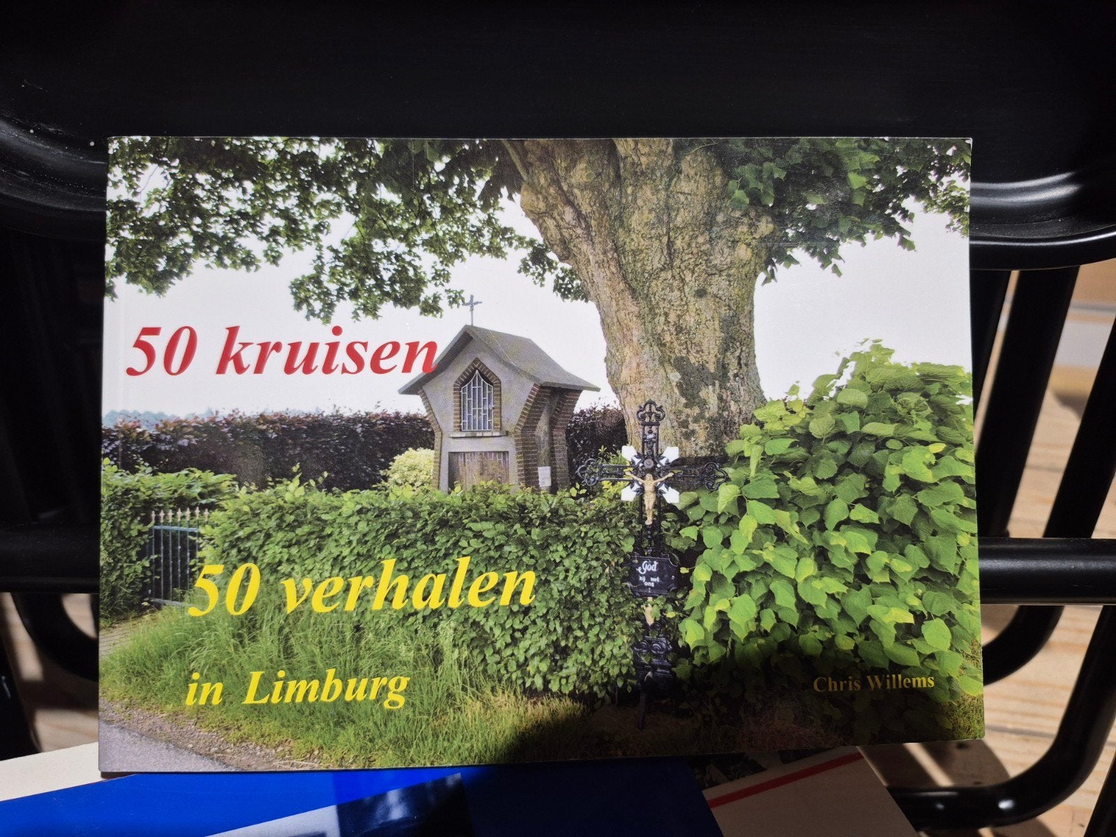 50 kruisen, 50 verhalen in Limburg - Chris Willems, Boeken, Geschiedenis | Stad en Regio, Ophalen of Verzenden, 20e eeuw of later