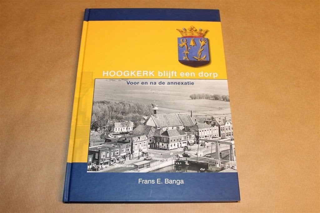 Hoogkerk Blijft een Dorp — Voor en na de Annexatie, Ophalen of Verzenden, Zo goed als nieuw