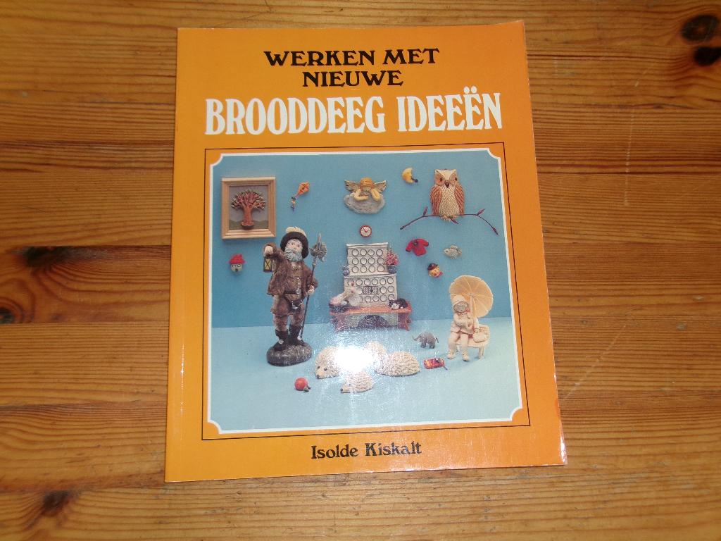 Werken met nieuwe Brooddeeg ideeen - Isolde Kiskalt, Ophalen of Verzenden, Gelezen