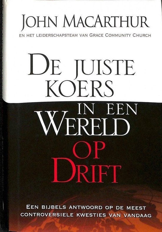 John MacArthur De juiste koers in een wereld op drift.(a), Ophalen of Verzenden, Gelezen