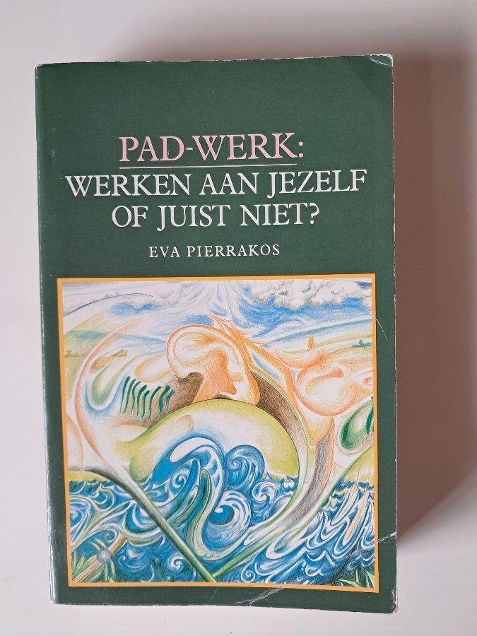 Pad-werk:werken aan jezelf of juist niet? Eva Pierrakos, Ophalen of Verzenden, Zo goed als nieuw, Overige onderwerpen, Achtergrond en Informatie