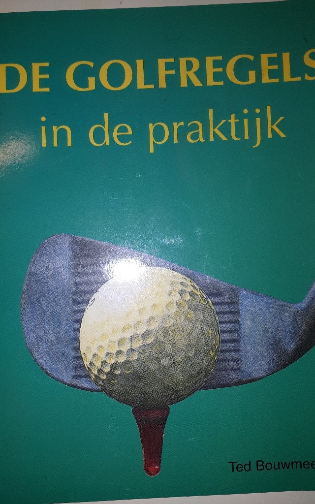 De golfregels in de praktijk - Ted Bouwmeester, Ophalen of Verzenden, Gelezen, Balsport