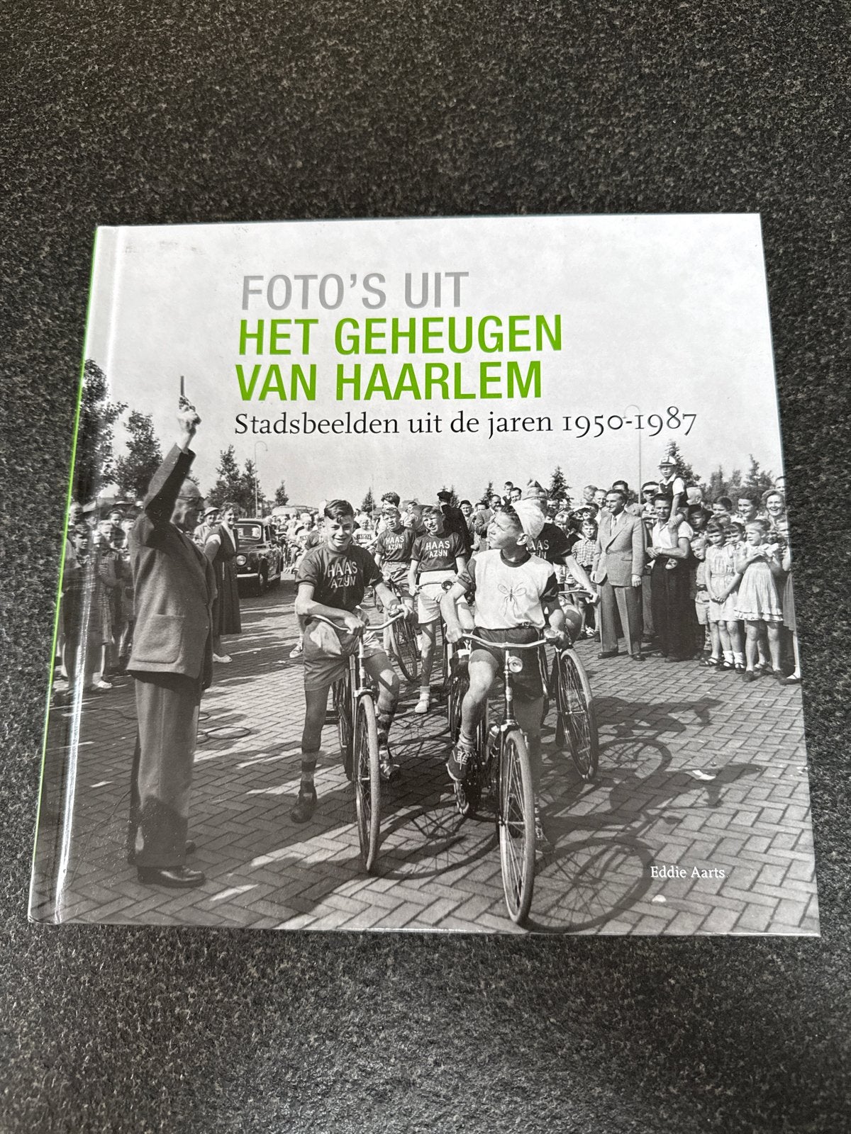 Eddie Aarts - Foto's uit het geheugen van Haarlem, 20e eeuw of later, Ophalen of Verzenden, Zo goed als nieuw, Eddie Aarts