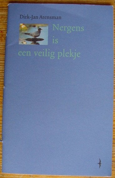 Dirk-Jan Arensman- Nergens is een veilig plekje, Boeken, Ophalen of Verzenden, Zo goed als nieuw, Nederland