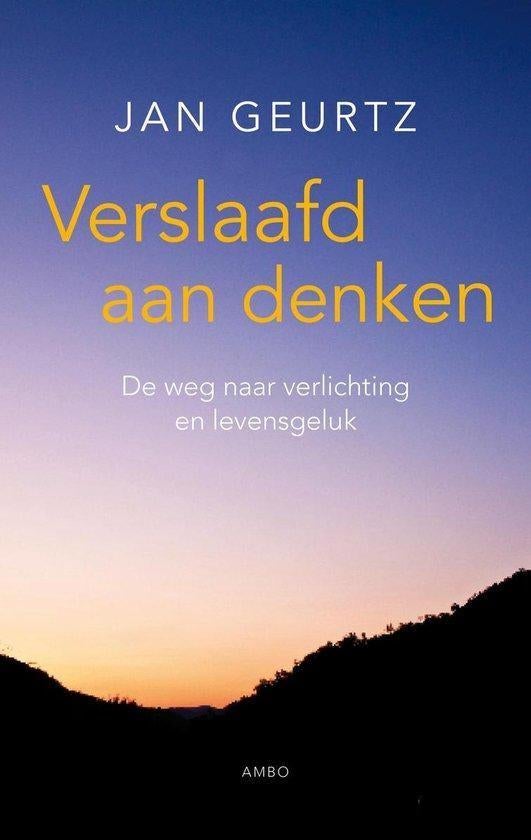 Jan Geurtz Verslaafd aan denken, Boeken, Esoterie en Spiritualiteit, Nieuw, Achtergrond en Informatie, Spiritualiteit algemeen