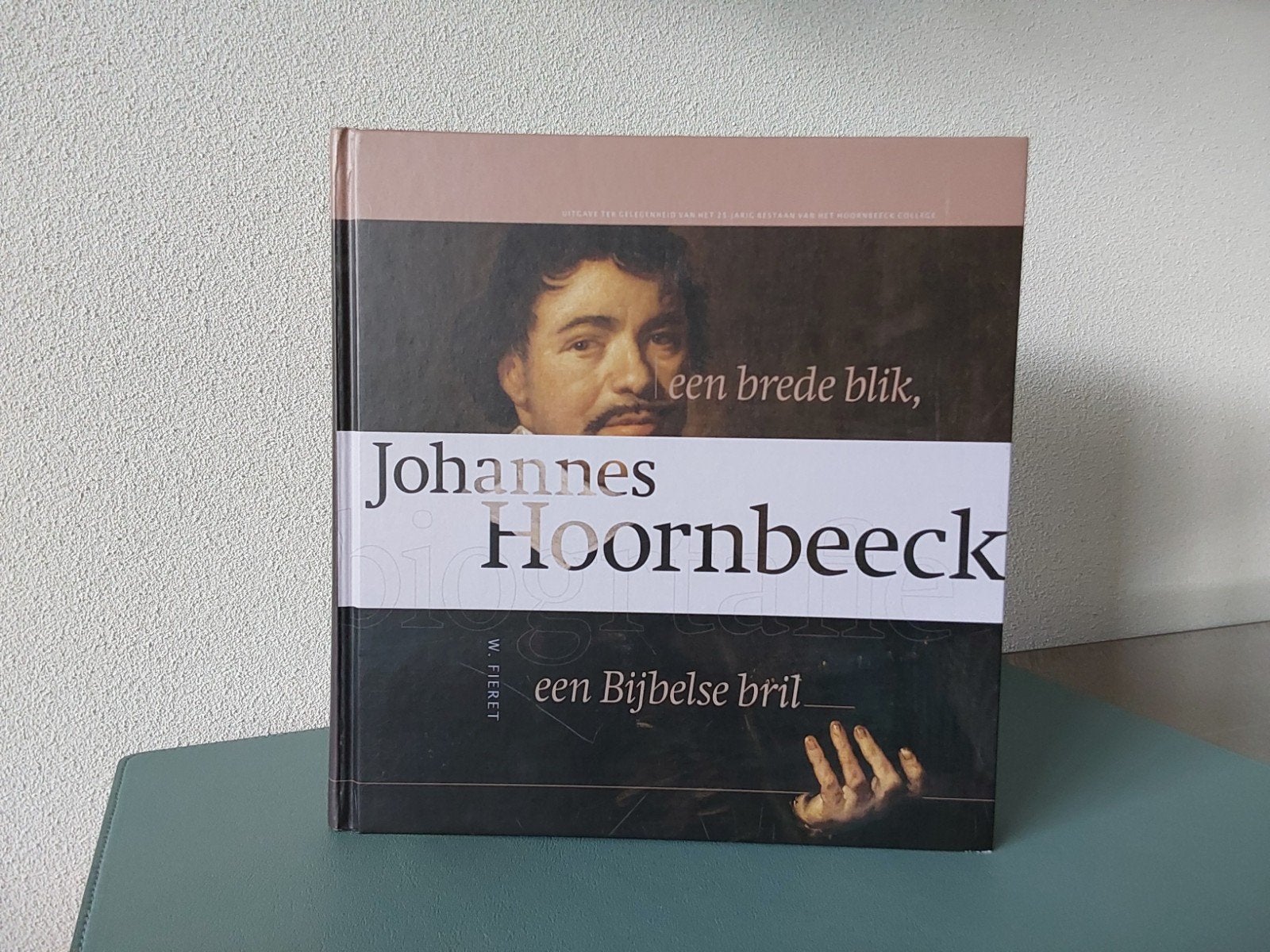 Een brede blik, een Bijbelse bril / Johannes Hoornbeeck, Christendom | Protestants, Ophalen of Verzenden, Zo goed als nieuw, W. Fieret