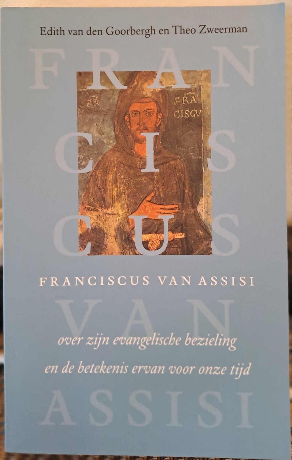 Franciscus van Assisi: Evangelische bezieling, Boeken, Achtergrond en Informatie, Spiritualiteit algemeen, Verzenden, Edith van den Goorbergh en Theo Zweerman