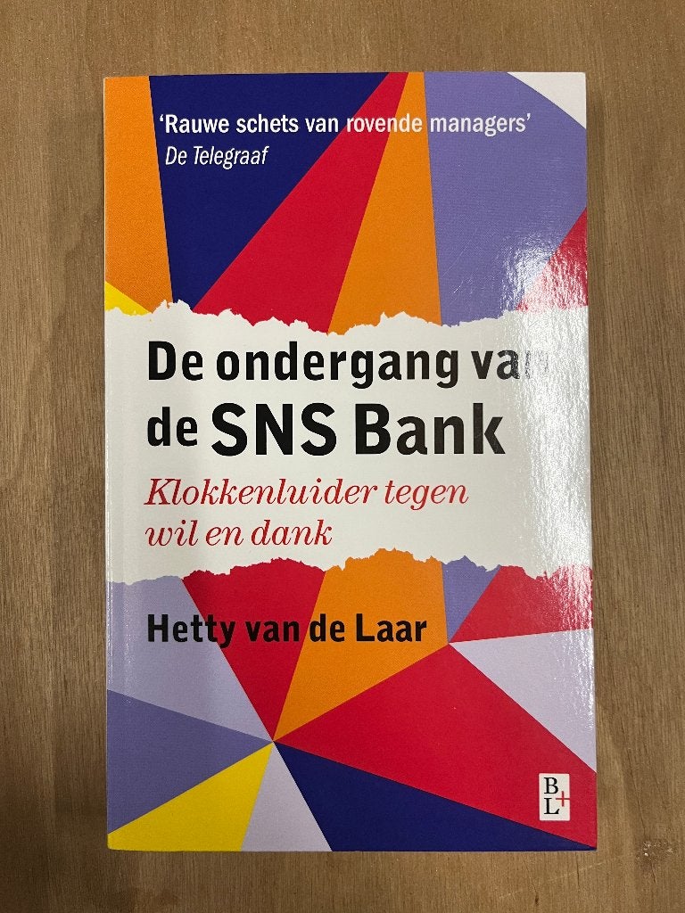 De ondergang van de SNS Bank - Hetty van de Laar, 20e eeuw of later, Ophalen of Verzenden, Zo goed als nieuw, Hetty van de Laar