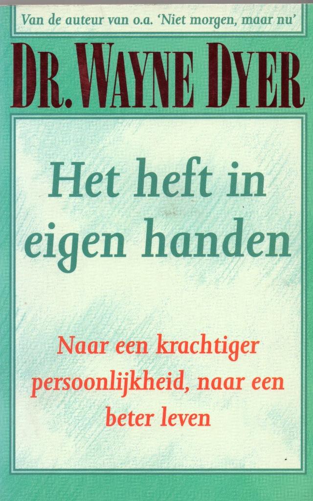Het Heft In Eigen Handen - Dr. Wayne Dyer BOEK 9789022981771, Ophalen of Verzenden, Persoonlijkheidsleer, Dr. Wayne Dyer