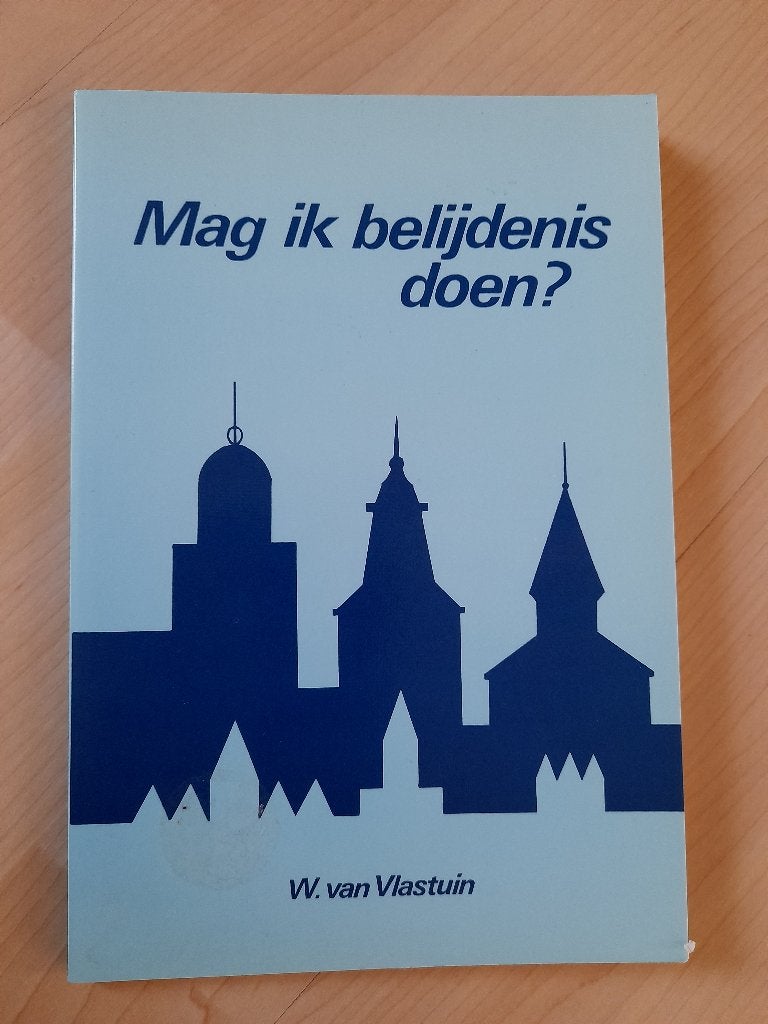MAG IK BELIJDENIS DOEN? W van Vlastuin, Boeken, Ophalen of Verzenden, Zo goed als nieuw