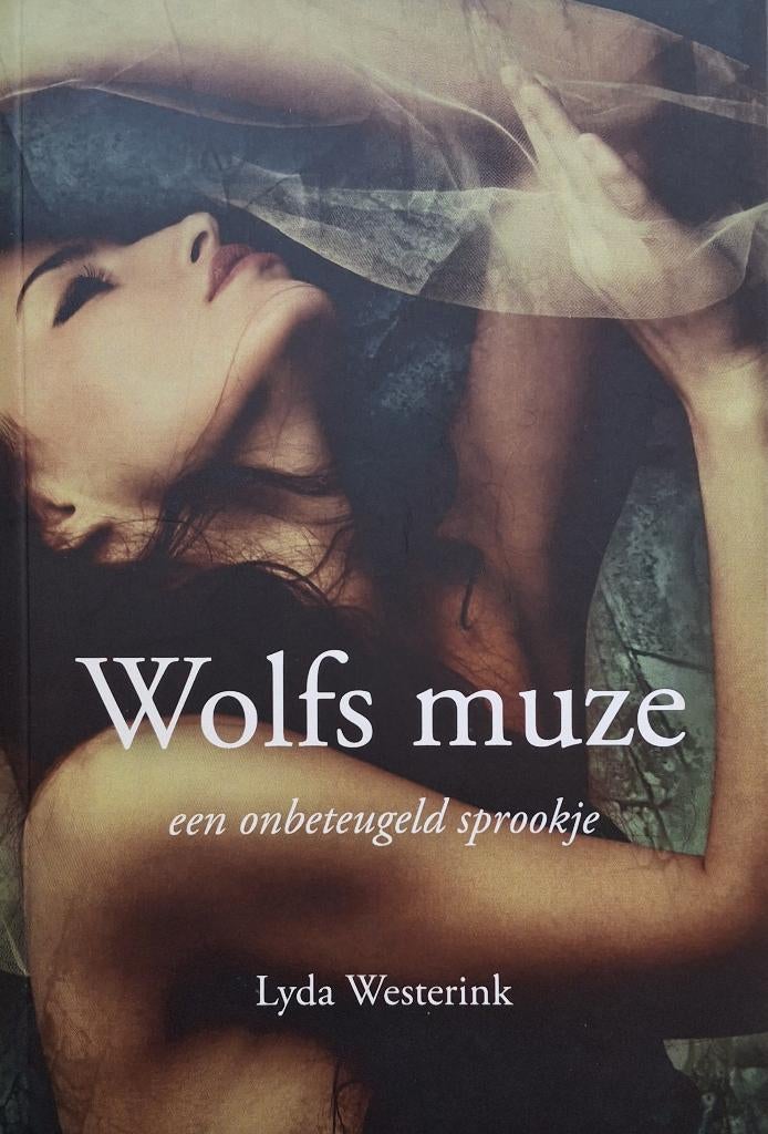 Lyda Westerink - Wolfs muze (Een onbeteugeld sprookje), Ophalen of Verzenden, Zo goed als nieuw, Nederland