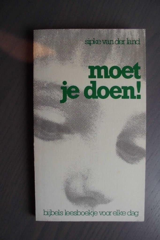 Moet je doen! Bijbels leesboekje voor elke dag, Gelezen, Ophalen of Verzenden, Christendom | Protestants, Sipke van der Land