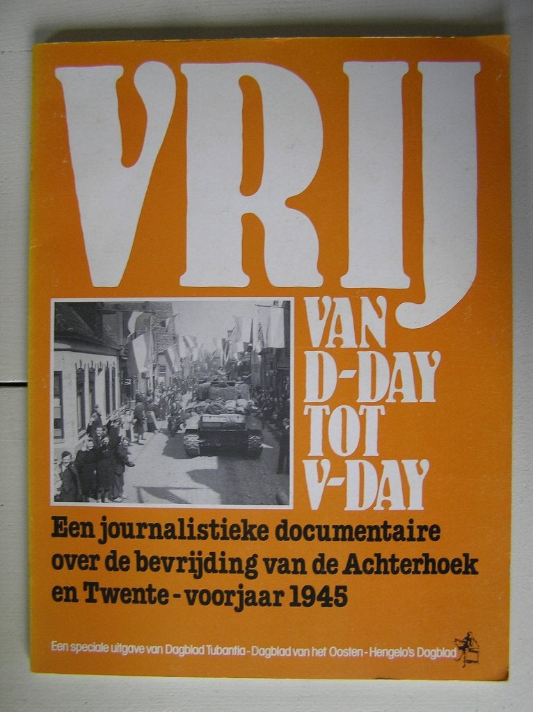 Vrij. Van D-day tot V-day. (Twente & Achterhoek), Ophalen of Verzenden, Gelezen