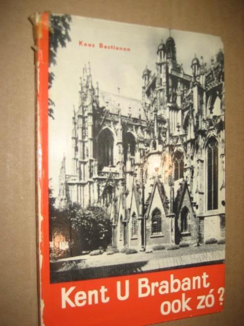 Kees bastianen / kent u brabant ook zo ?, Ophalen of Verzenden, 20e eeuw of later, Gelezen