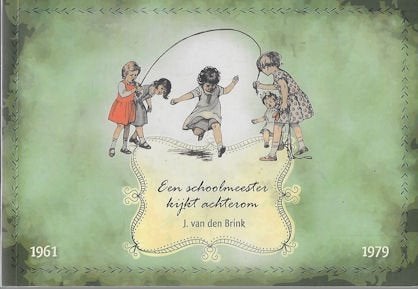 J van den Brink: Een schoolmeester kijkt achterom 1961-1979, Ophalen of Verzenden, Gelezen