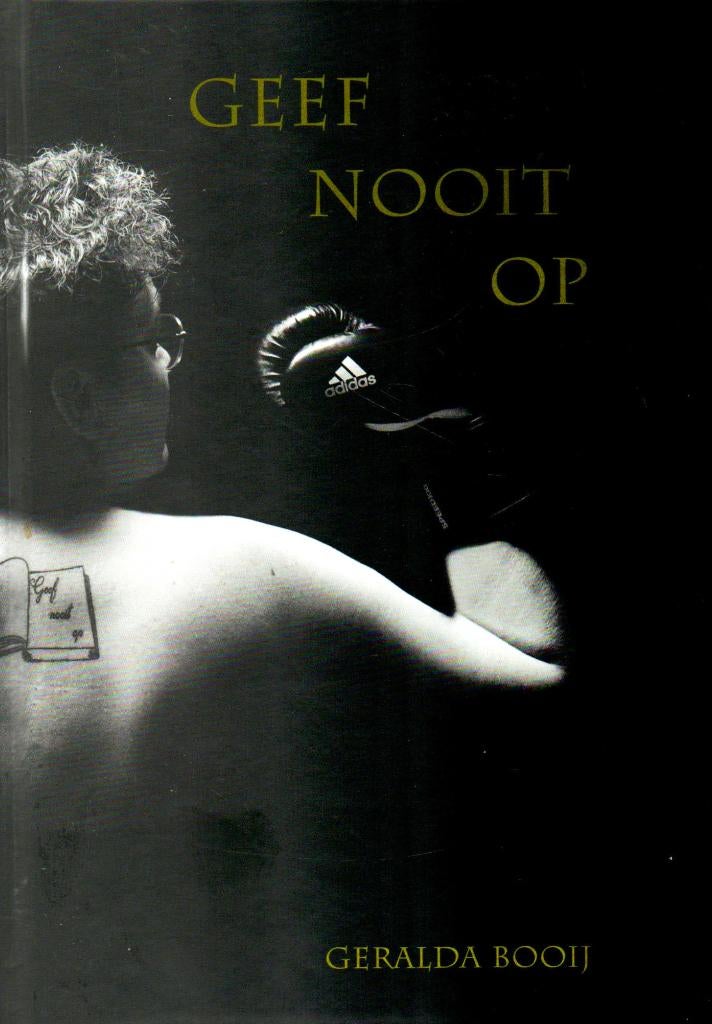 Geef Nooit Op - Geralda Booij / 9789090400037, Ophalen of Verzenden, Zo goed als nieuw, Geralda Booij, Overige
