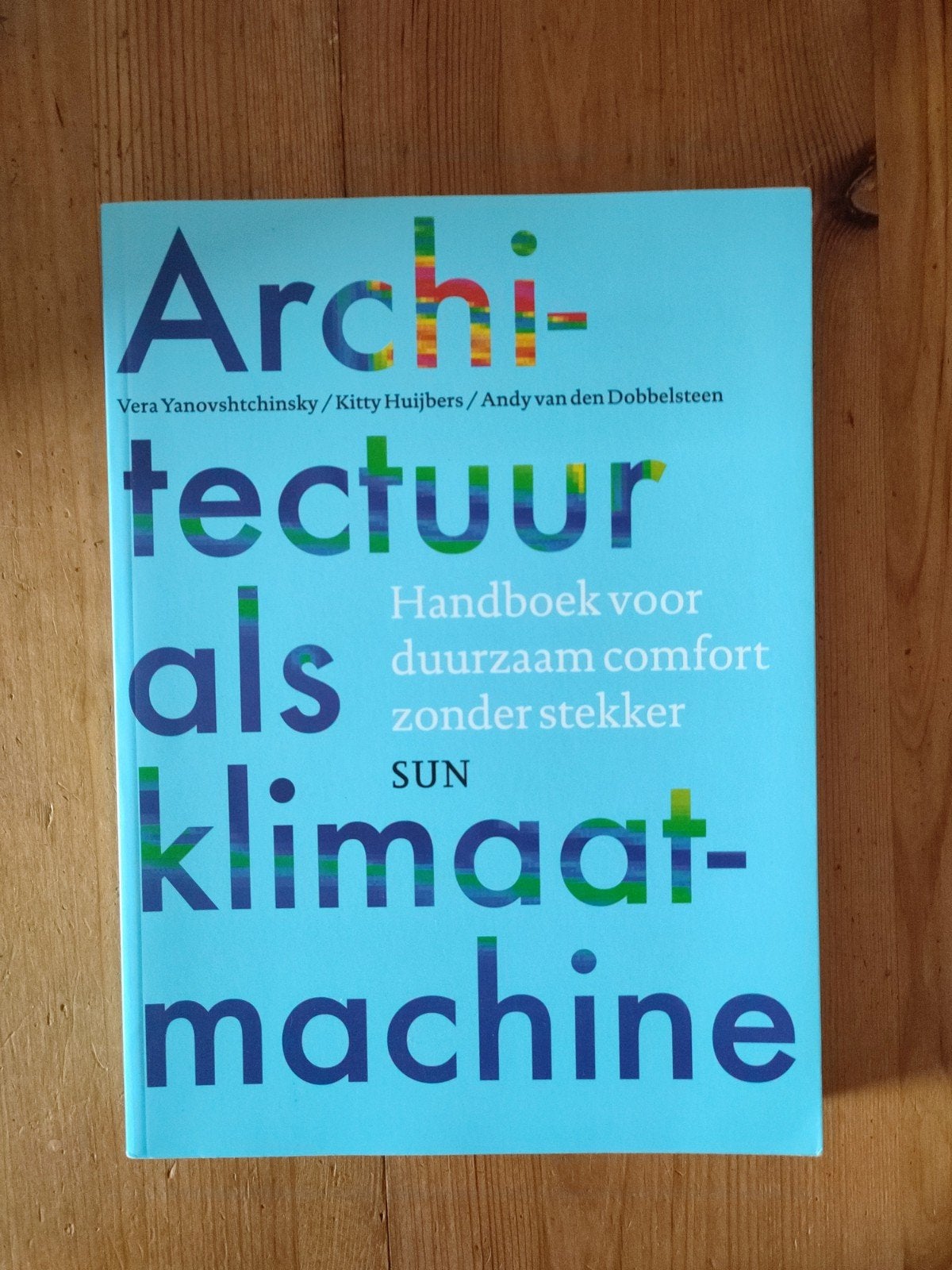 Architectuur als klimaatmachine, Boeken, Ophalen of Verzenden, Zo goed als nieuw, Kitty Huijbers; Vera Yanovshtchinsky; Andy van den Dobbelsteen