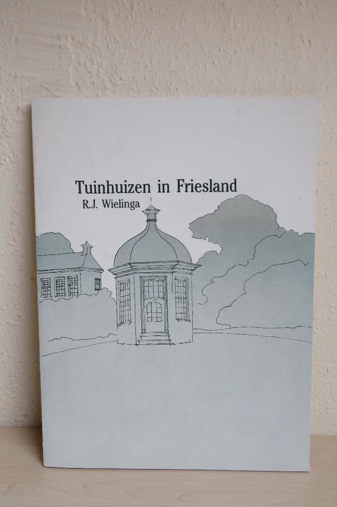 Tuinhuizen in Friesland. Begin jaren '80., R.J. Wielinga, Ophalen of Verzenden, Zo goed als nieuw, Overige onderwerpen