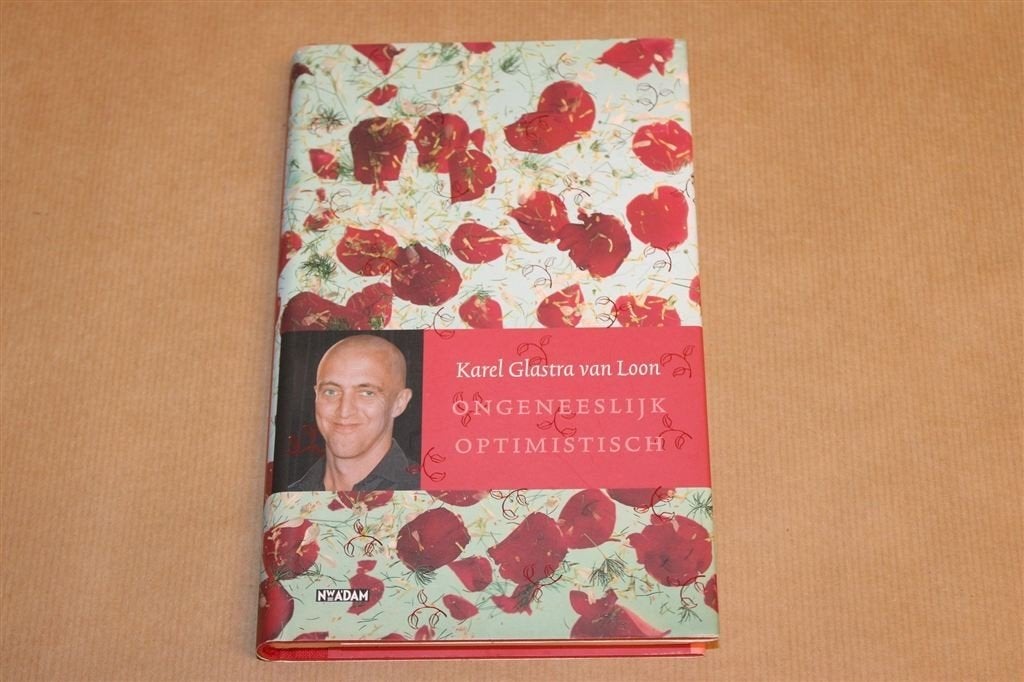 Ongeneeslijk Optimistisch — Karel Glastra van Loon, 2005, Ophalen of Verzenden, Gelezen