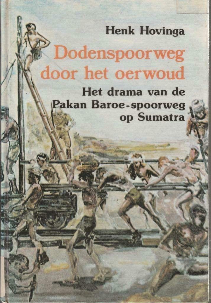 Dodenspoorweg door het oerwoud - Henk Hovenga, Boeken, Ophalen of Verzenden, Tweede Wereldoorlog, Zo goed als nieuw, Henk Hovenga