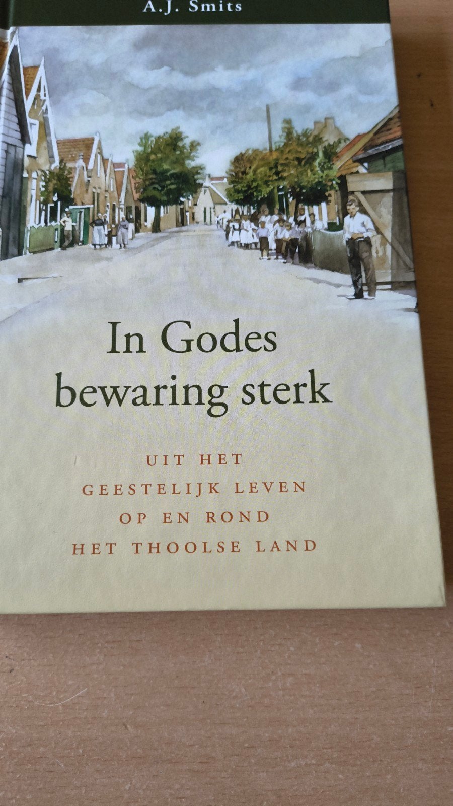 In godes bewaring sterk. AJ Smits, Christendom | Protestants, Ophalen of Verzenden, Zo goed als nieuw, AJ Smits