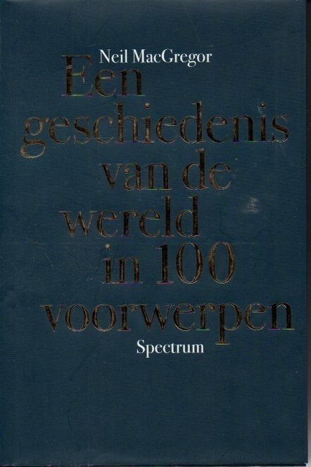 Een geschiedenis van de wereld in 100 voorwerpen - McGregor, 14e eeuw of eerder, Overige gebieden, Ophalen of Verzenden, Zo goed als nieuw