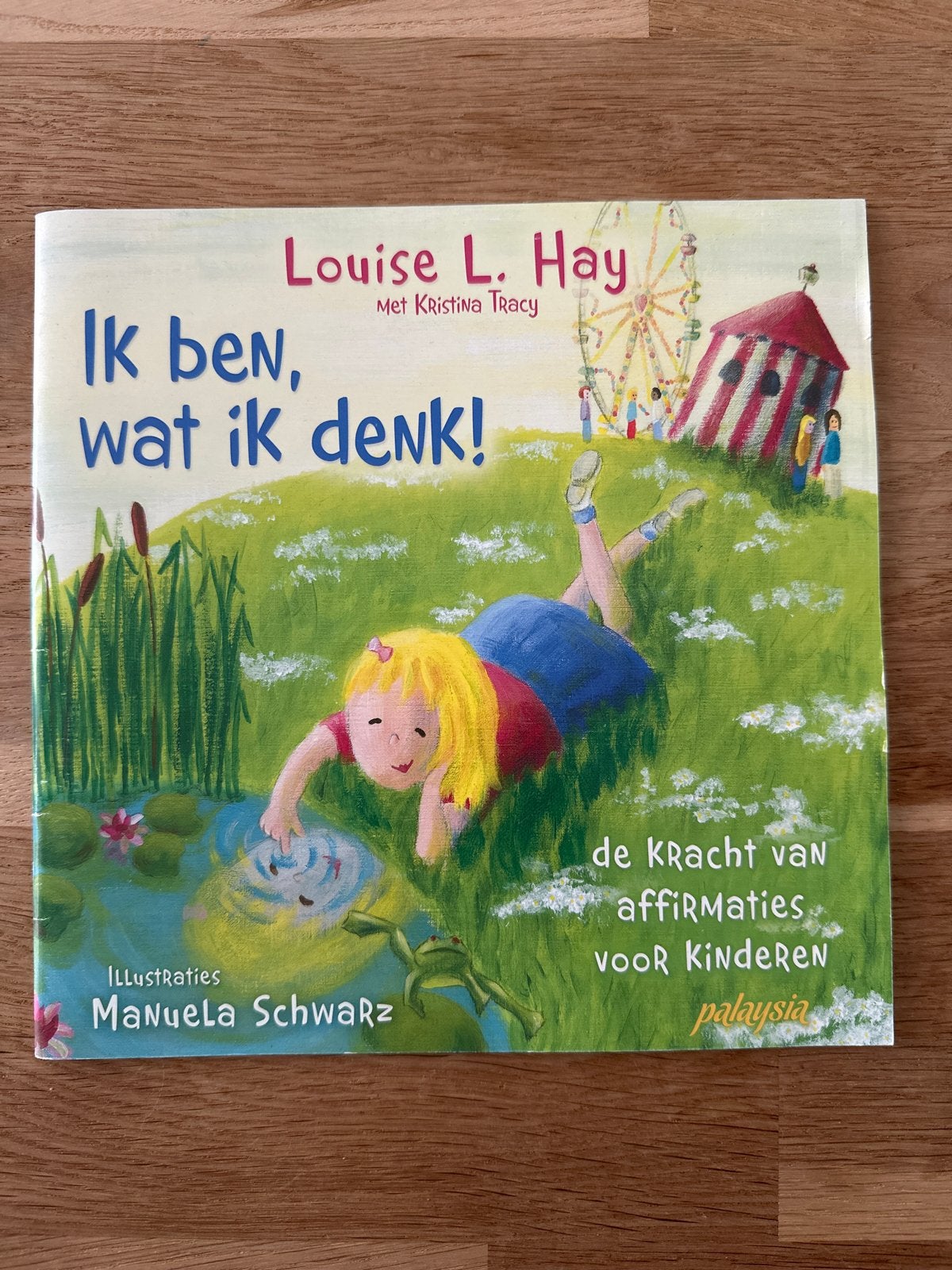 Ik ben, wat ik denk! - De kracht van affirmaties voor kinder, Ophalen of Verzenden, Zo goed als nieuw, 3 tot 4 jaar