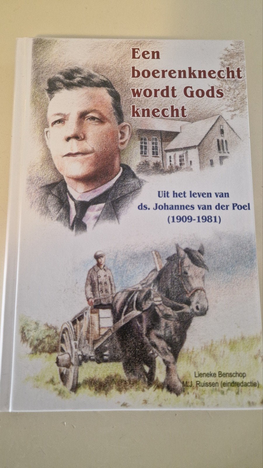 Een boerenknecht wordt Gods knecht - Johannes van der Poel, Ophalen of Verzenden, Zo goed als nieuw, Lieneke Benschop, M.J. Ruissen