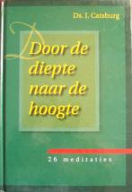 ds. J. Catsburg - Door de diepte naar de hoogte - 26 medita., Ophalen of Verzenden, Gelezen, Christendom | Protestants